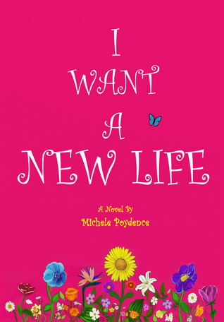I Want a New Life by Michele Poydence