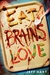 Eat, Brains, Love