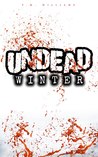 Undead Winter by T.M. Williams Undead Winter by T.M. Williams