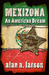 Mexizona - An American Dream by Alan A. Larson Mexizona - An American Dream by Alan A. Larson