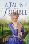 A Talent for Trouble (Ladies of Distinction #3)