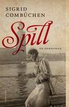 Spill by Sigrid Combüchen Spill by Sigrid Combüchen