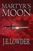 Martyr's Moon by J.E. Lowder