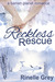Reckless Rescue by Rinelle Grey Reckless Rescue by Rinelle Grey