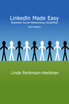 LinkedIn Made Easy: Business social networking simplified 3rd Edition