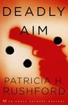 Deadly Aim by Patricia H. Rushford Deadly Aim by Patricia H. Rushford