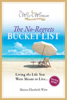 The No-Regrets Bucket List: Living the Life You Were Meant to Live (The Wise Woman Collection) The No-Regrets Bucket List: Living the Life You Were Meant to Live (The Wise Woman Collection)