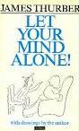 Let Your Mind Alone! And Other More or Less Inspirational Pieces