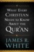 What Every Christian Needs to Know about the Qur'an