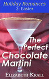 The Perfect Chocolate Martini (Holiday Romances, #2)