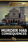 Murder Has Consequences Murder Has Consequences