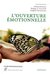 L'ouverture émotionnelle : Une nouvelle approche du vécu et du traitement émotionnels