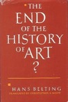 The End of the History of Art? The End of the History of Art?