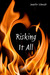 Risking It All (Kindle Edition)