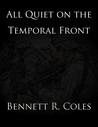 All Quiet on the Temporal Front All Quiet on the Temporal Front