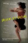 Breaking Old Rhythms: Answering the Call of a Creative God Breaking Old Rhythms: Answering the Call of a Creative God
