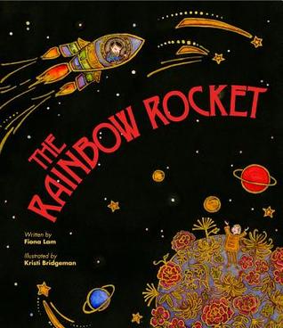 The Rainbow Rocket Fiona Tinwei Lam The Rainbow Rocket Fiona Tinwei Lam