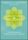 Gratitude Works!: A Twenty-One-Day Program for Creating Emotional Prosperity