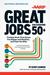Great Jobs for Everyone 50+: Finding Work That Keeps You Happy and Healthy ... and Pays the Bills