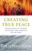 Creating True Peace: Ending Conflict in Yourself, Your Family, Your Community and the World (ebook)