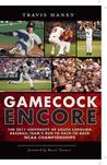 Gamecock Encore: The 2011 University of South Carolina Baseball Team's Run to Back-To-Back NCAA Championships