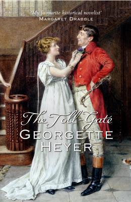 The Toll-Gate by Georgette Heyer The Toll-Gate by Georgette Heyer