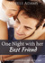 One Night with her Best Friend by Noelle Adams One Night with her Best Friend by Noelle Adams