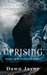 Uprising by Dawn Jayne
