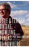 Love and Terror on the Howling Plains of Nowhere: A Memoir Love and Terror on the Howling Plains of Nowhere: A Memoir