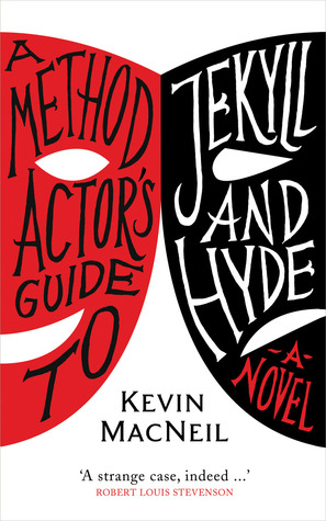 A Method Actor's Guide To Jekyll and Hyde: A Novel