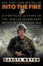 Into the Fire: A Firsthand Account of the Most Extraordinary Battle in the Afghan War (Paperback)