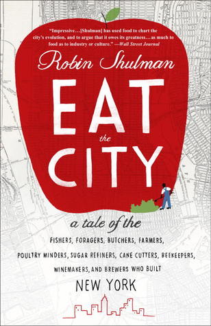 Eat the City by Robin Shulman Eat the City by Robin Shulman