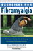 Exercises for Fibromyalgia by William Smith Exercises for Fibromyalgia by William Smith