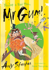 You're a Bad Man, Mr Gum! by Andy Stanton You're a Bad Man, Mr Gum! by Andy Stanton