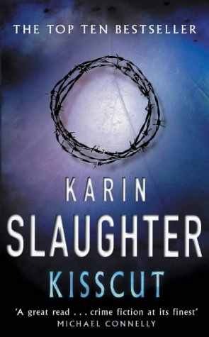 Kisscut by Karin Slaughter Kisscut by Karin Slaughter