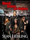 Blood, Brains and Bullets by Sean Liebling Blood, Brains and Bullets by Sean Liebling