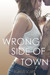 Wrong Side of Town by Komal Kant Wrong Side of Town by Komal Kant