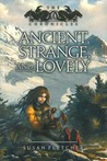 Ancient, Strange, and Lovely (Dragon Chronicles, #4)