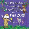 My Grandma Could do Anything at the Zoo!