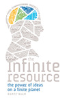 The Infinite Resource: The Power of Ideas on a Finite Planet The Infinite Resource: The Power of Ideas on a Finite Planet