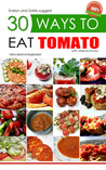 30 Ways to Eat a Tomato by Evelyn and Sotiris 30 Ways to Eat a Tomato by Evelyn and Sotiris