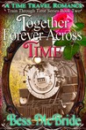 Together Forever Across Time (Book Two of the Train Through Time Series) Together Forever Across Time (Book Two of the Train Through Time Series)