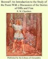 Beowulf: An Introduction to the Study of the Poem with a Discussion of the Stories of Offa and Finn Beowulf: An Introduction to the Study of the Poem with a Discussion of the Stories of Offa and Finn