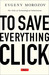 To Save Everything, Click Here by Evgeny Morozov
