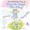 Draw the Magic Blue Fairy by Rosa Maria Curto