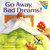 Go Away, Bad Dreams