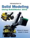 Introduction to Solid Modeling Using Solidworks 2012 Introduction to Solid Modeling Using Solidworks 2012