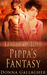 Pippa's Fantasy by Donna Gallagher Pippa's Fantasy by Donna Gallagher