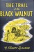 The Trail Of The Black Walnut by G. Elmore Reaman The Trail Of The Black Walnut by G. Elmore Reaman