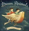 Dream Animals: A Bedtime Journey Dream Animals: A Bedtime Journey